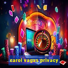 carol vagas privacy